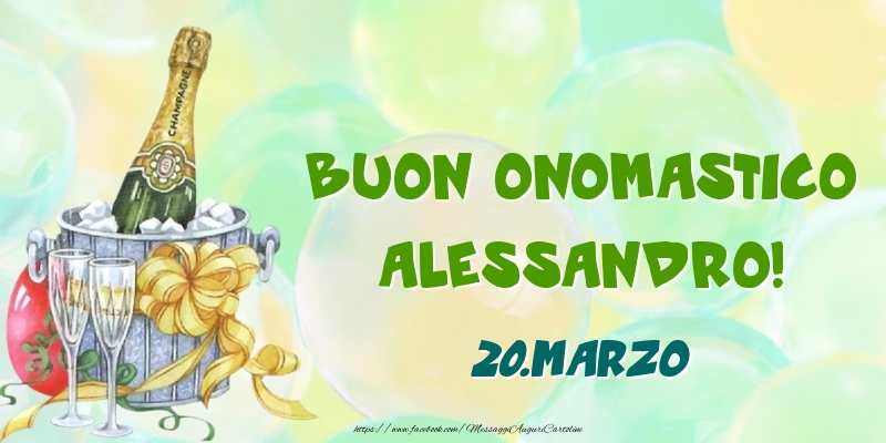 Buon Onomastico, Alessandro! 20.Marzo - Cartoline onomastico