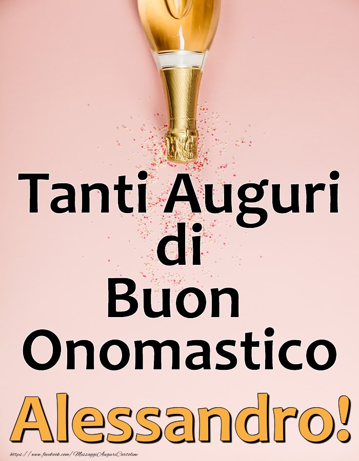 Tanti Auguri di Buon Onomastico Alessandro! - Cartoline onomastico con champagne