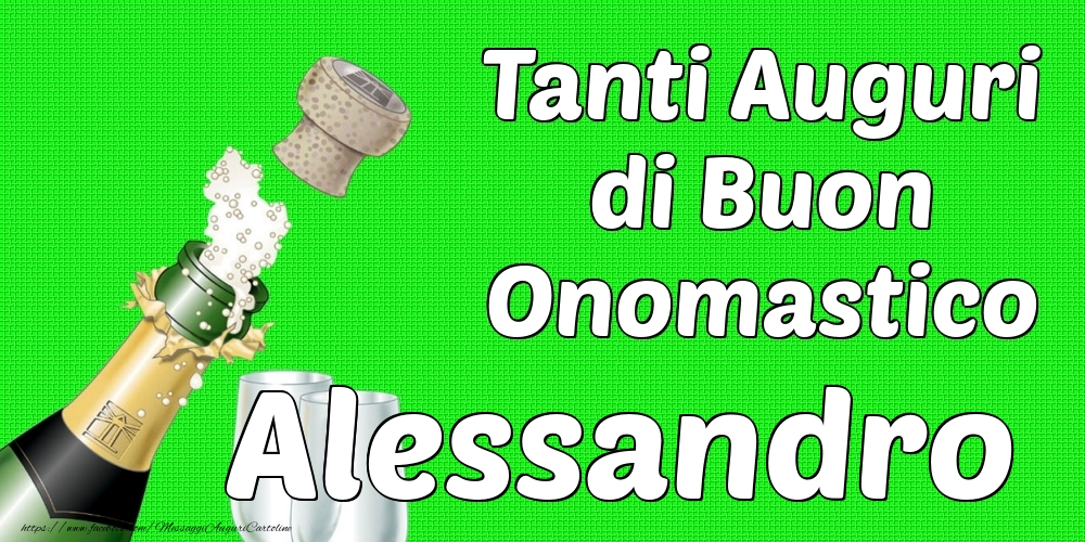 Tanti Auguri di Buon Onomastico Alessandro - Cartoline onomastico con champagne