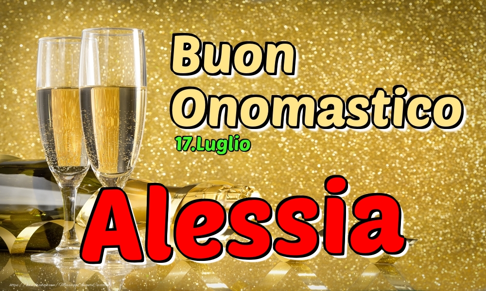 17.Luglio - Buon Onomastico Alessia! - Cartoline onomastico