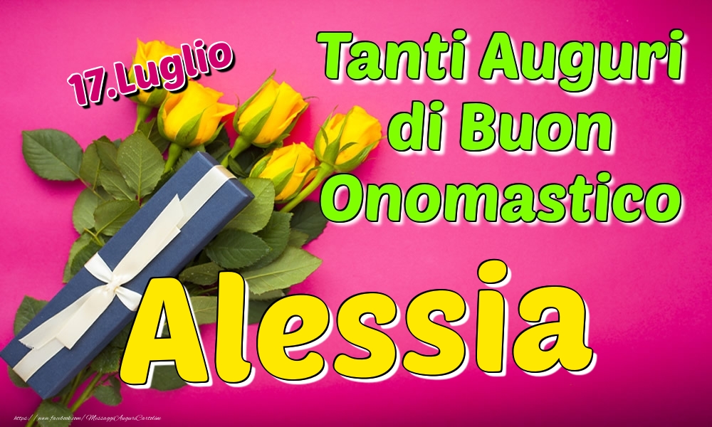17.Luglio - Tanti Auguri di Buon Onomastico Alessia - Cartoline onomastico
