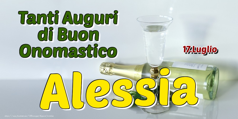17.Luglio - Tanti Auguri di Buon Onomastico Alessia - Cartoline onomastico