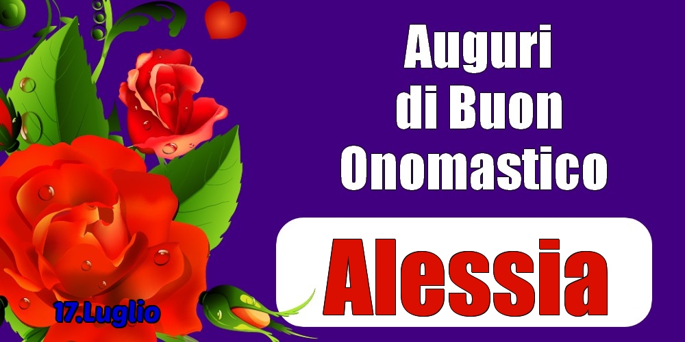 17.Luglio - Auguri di Buon Onomastico  Alessia! - Cartoline onomastico