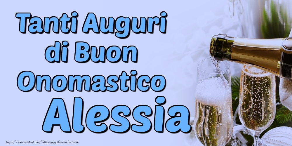 Tanti Auguri di Buon Onomastico Alessia - Cartoline onomastico con champagne