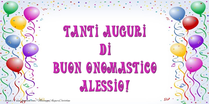 Tanti Auguri di Buon Onomastico Alessio! - Cartoline onomastico con palloncini