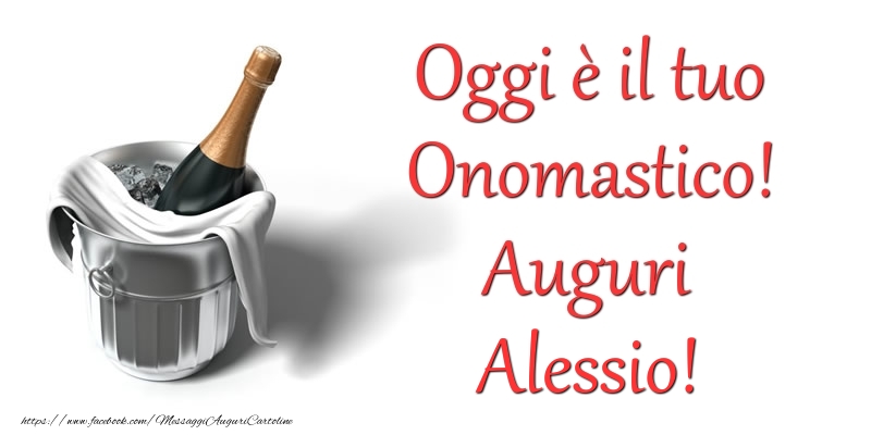 Oggi e il tuo Onomastico! Auguri Alessio - Cartoline onomastico con champagne