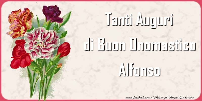 Tanti Auguri di Buon Onomastico Alfonso - Cartoline onomastico con mazzo di fiori