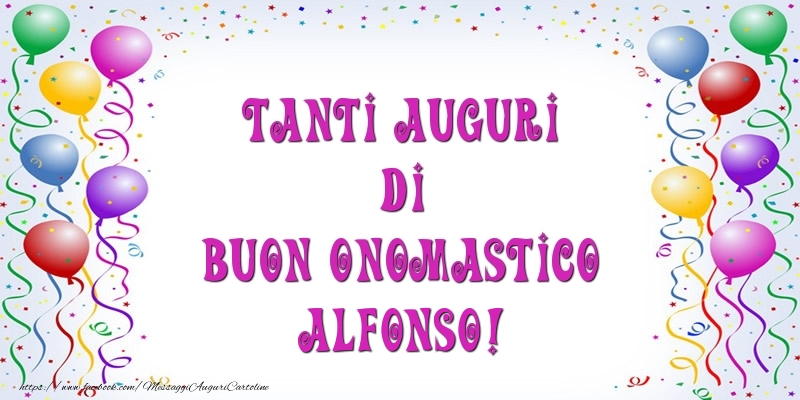Tanti Auguri di Buon Onomastico Alfonso! - Cartoline onomastico con palloncini