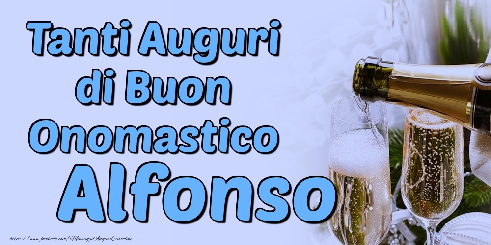 Tanti Auguri di Buon Onomastico Alfonso - Cartoline onomastico con champagne