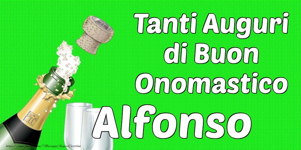 Tanti Auguri di Buon Onomastico Alfonso - Cartoline onomastico con champagne