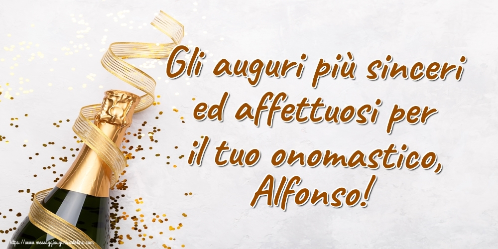 Gli auguri più sinceri ed affettuosi per il tuo onomastico, Alfonso! - Cartoline onomastico con champagne