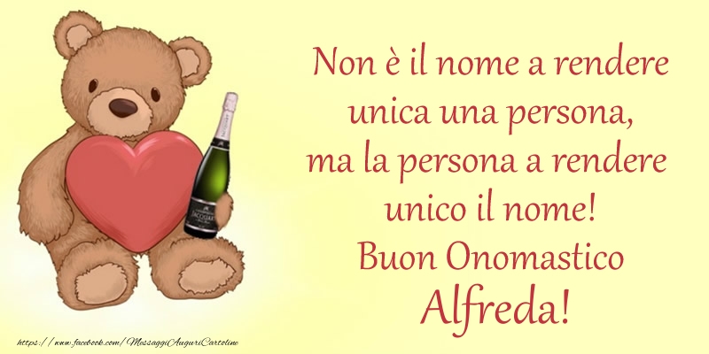 Non è il nome a rendere unica una persona, ma la persona a rendere  unico il nome! Buon Onomastico Alfreda! - Cartoline onomastico con animali