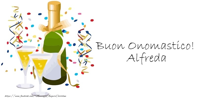 Buon Onomastico! Alfreda - Cartoline onomastico con champagne