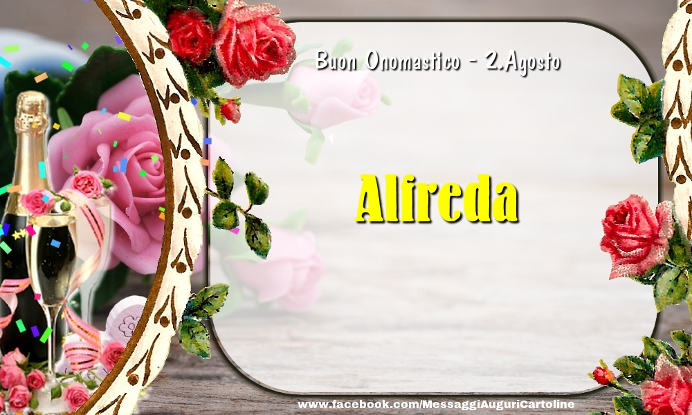 Buon Onomastico, Alfreda! 2.Agosto - Cartoline onomastico