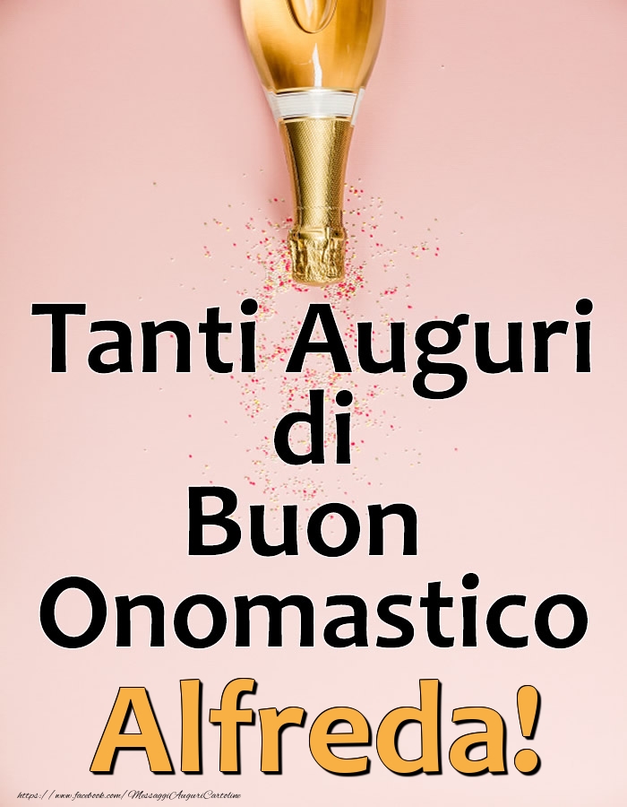 Tanti Auguri di Buon Onomastico Alfreda! - Cartoline onomastico con champagne