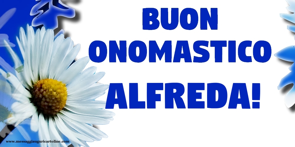 Buon Onomastico Alfreda! - Cartoline onomastico