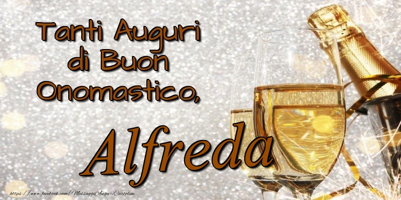 Tanti Auguri di Buon Onomastico, Alfreda - Cartoline onomastico con champagne