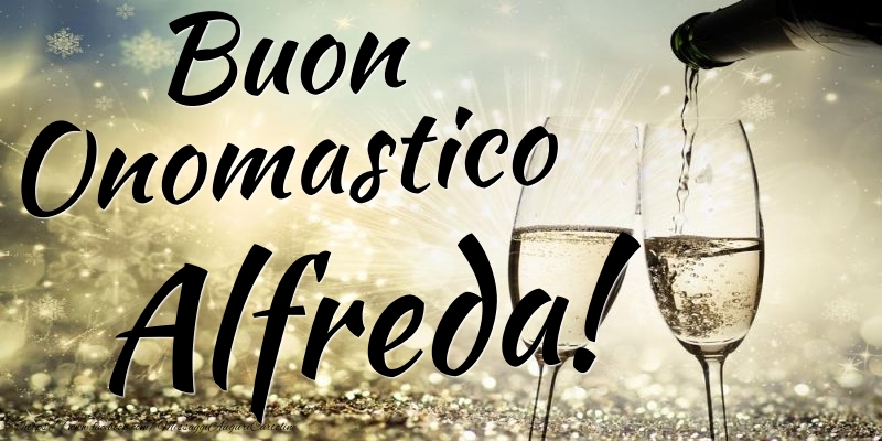Buon Onomastico Alfreda - Cartoline onomastico con champagne