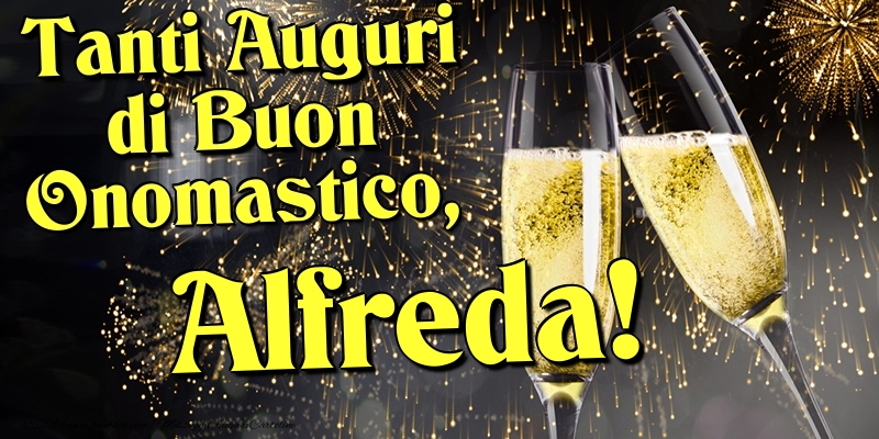 Tanti Auguri di Buon Onomastico, Alfreda - Cartoline onomastico con champagne