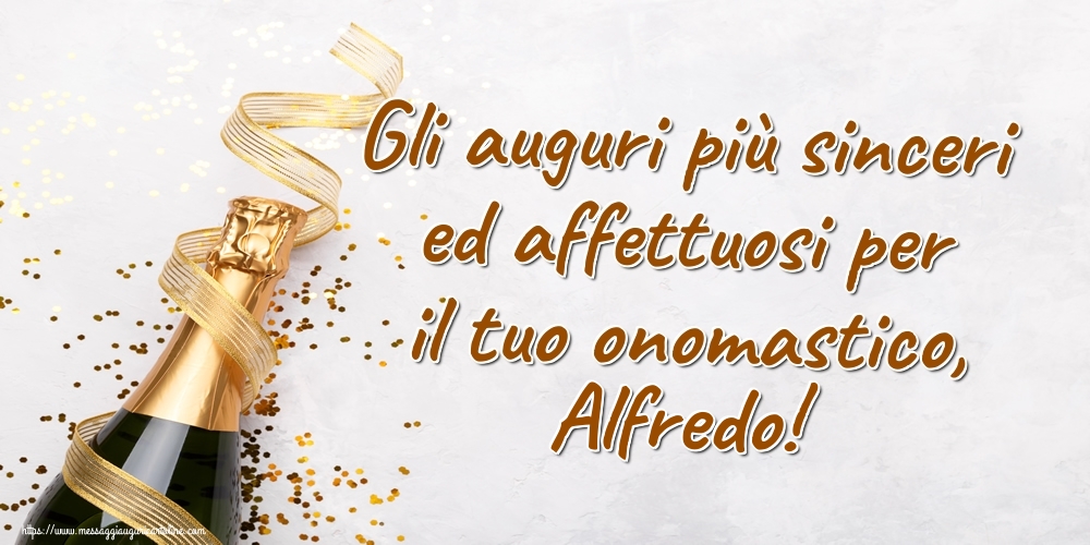 Gli auguri più sinceri ed affettuosi per il tuo onomastico, Alfredo! - Cartoline onomastico con champagne