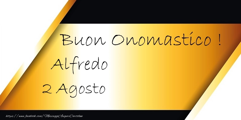 Buon Onomastico  Alfredo! 2 Agosto - Cartoline onomastico