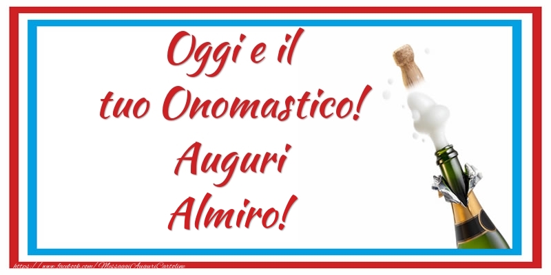 Oggi e il tuo Onomastico! Auguri Almiro! - Cartoline onomastico con champagne