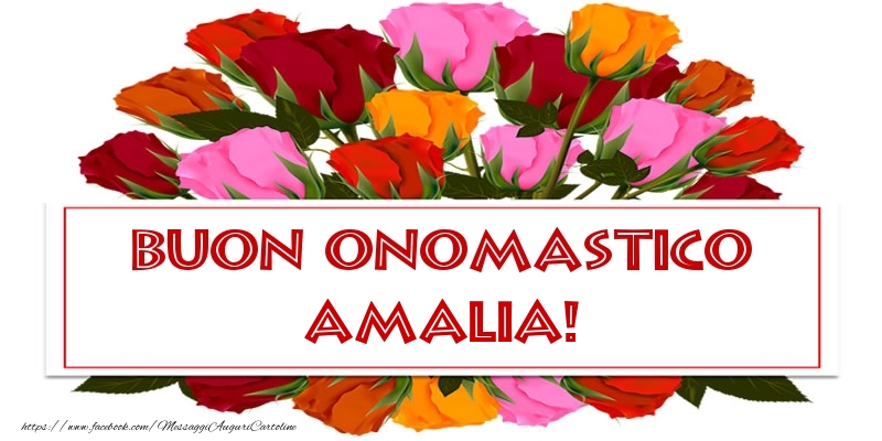 Buon Onomastico Amalia! - Cartoline onomastico con rose