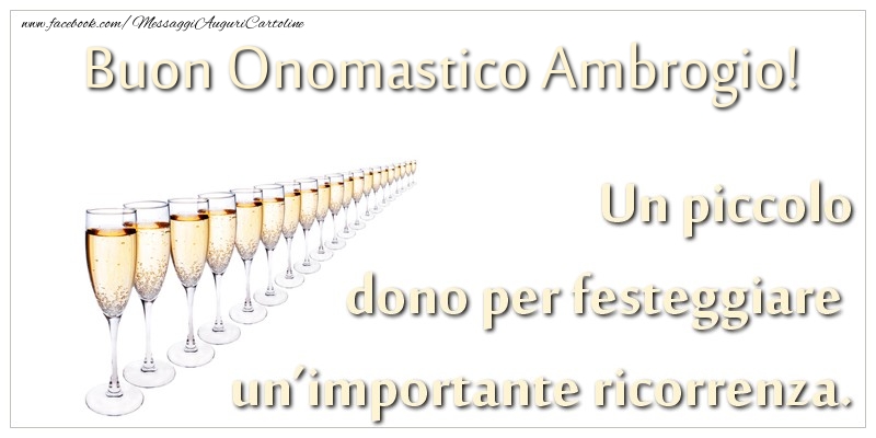 Un piccolo dono per festeggiare un’importante ricorrenza. Buon onomastico Ambrogio! - Cartoline onomastico con champagne