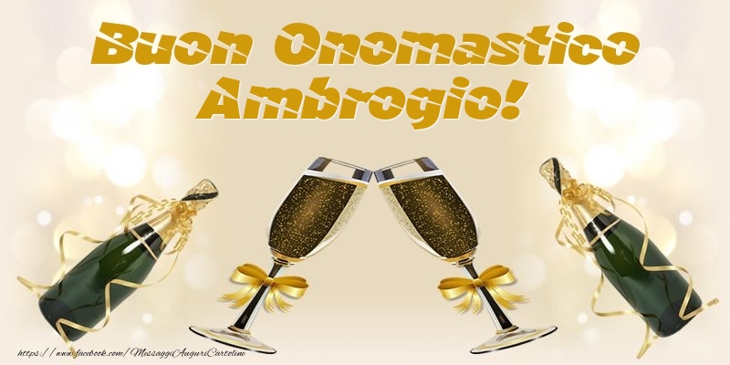 Buon Onomastico Ambrogio! - Cartoline onomastico con champagne