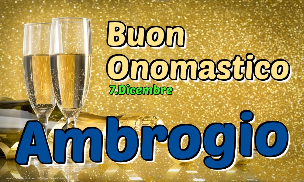 7.Dicembre - Buon Onomastico Ambrogio! - Cartoline onomastico
