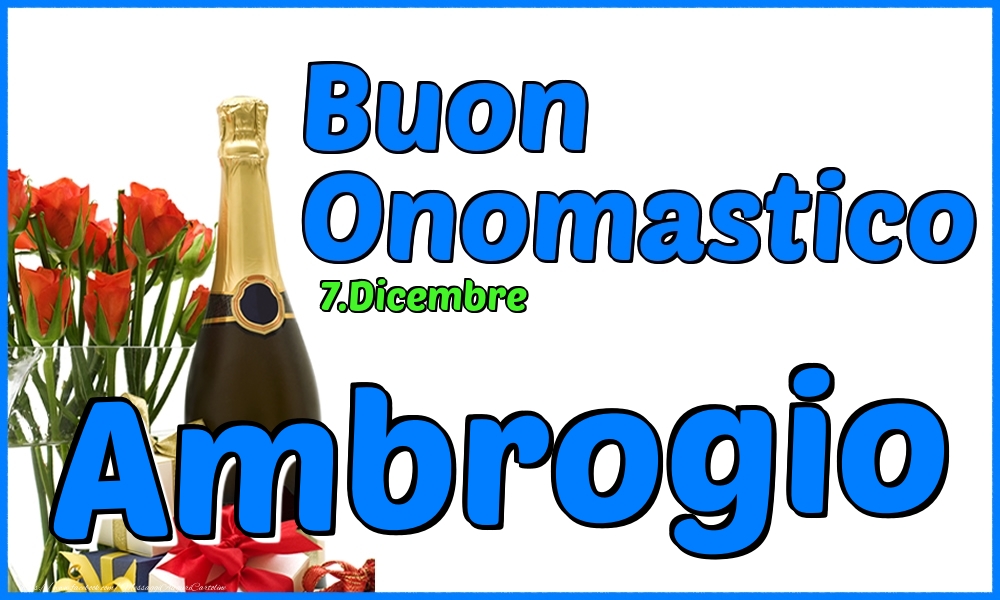 7.Dicembre - Buon Onomastico Ambrogio! - Cartoline onomastico
