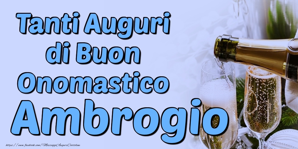 Tanti Auguri di Buon Onomastico Ambrogio - Cartoline onomastico con champagne