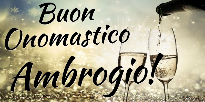 Buon Onomastico Ambrogio - Cartoline onomastico con champagne