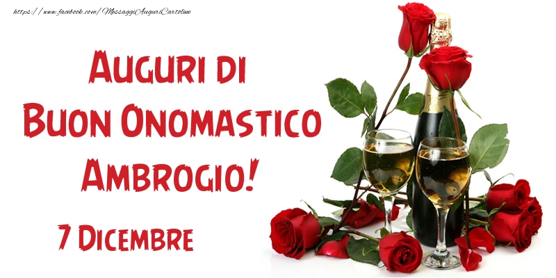 7 Dicembre Auguri di Buon Onomastico Ambrogio! - Cartoline onomastico