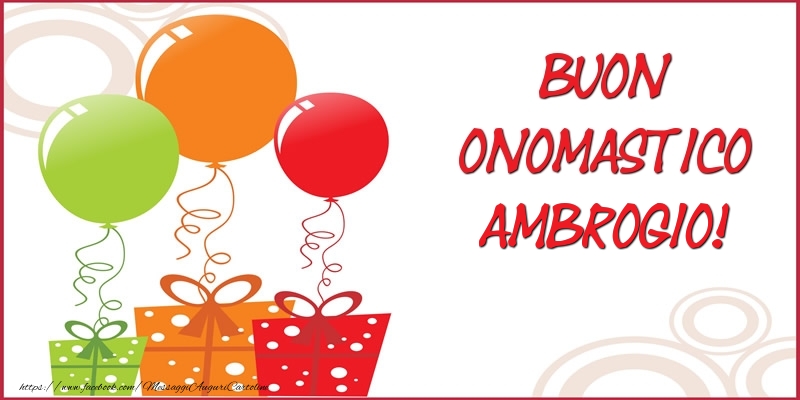 Buon Onomastico Ambrogio! - Cartoline onomastico con regalo