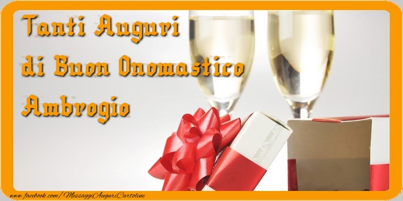 Tanti Auguri di Buon Onomastico Ambrogio - Cartoline onomastico con regalo