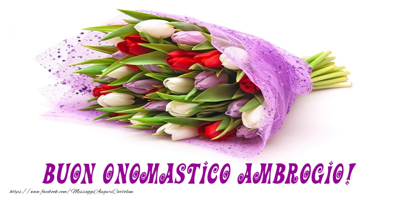 Buon Onomastico Ambrogio! - Cartoline onomastico con mazzo di fiori