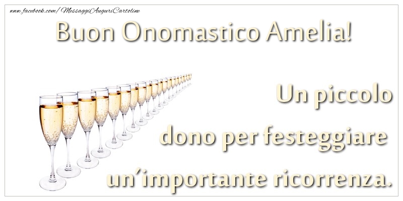 Un piccolo dono per festeggiare un’importante ricorrenza. Buon onomastico Amelia! - Cartoline onomastico con champagne