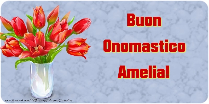Buon Onomastico Amelia - Cartoline onomastico con mazzo di fiori