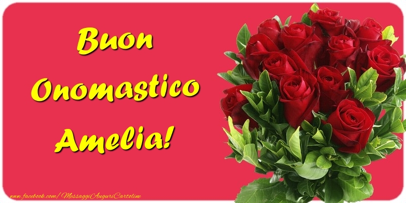 Buon Onomastico Amelia - Cartoline onomastico con mazzo di fiori