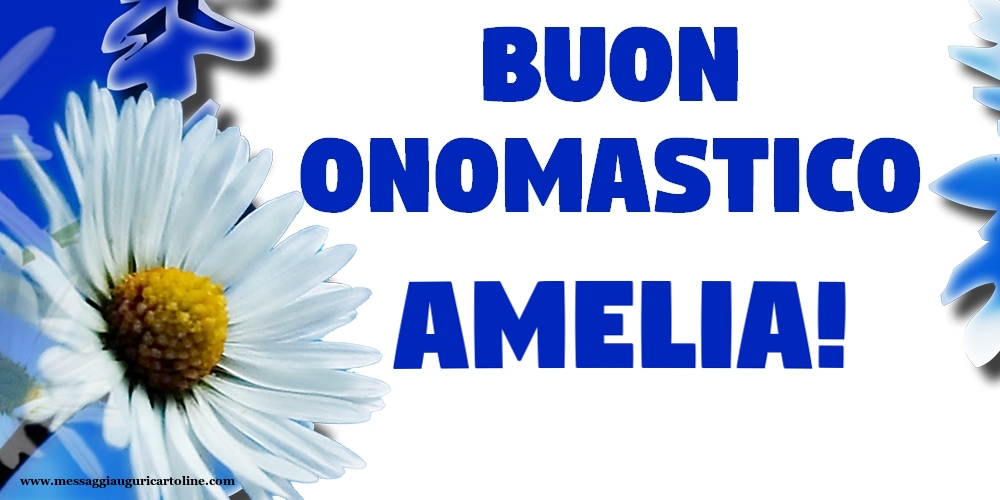 Buon Onomastico Amelia! - Cartoline onomastico