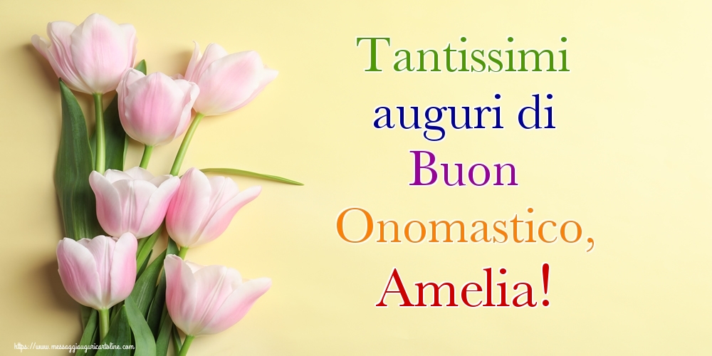 Tantissimi auguri di Buon Onomastico, Amelia! - Cartoline onomastico con mazzo di fiori
