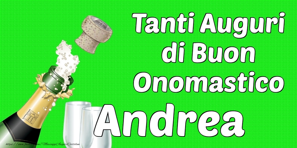 Tanti Auguri di Buon Onomastico Andrea - Cartoline onomastico con champagne