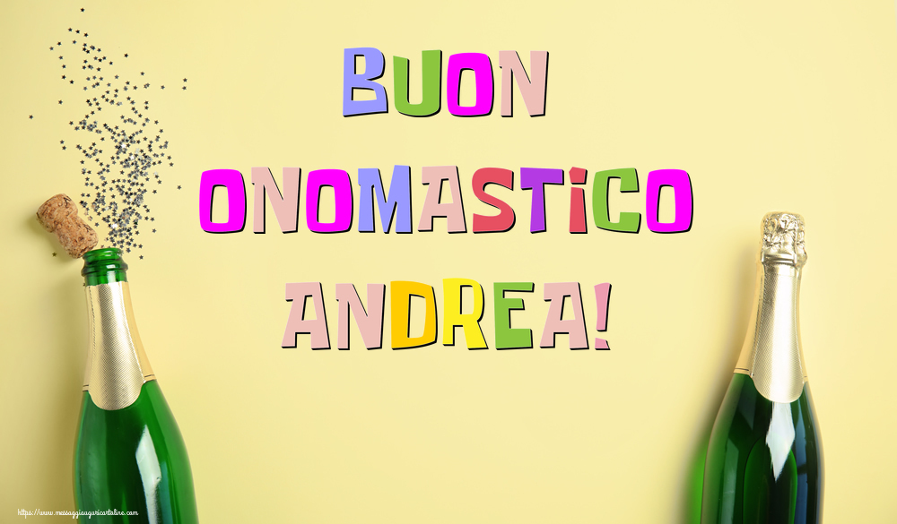 Buon Onomastico Andrea! - Cartoline onomastico con champagne