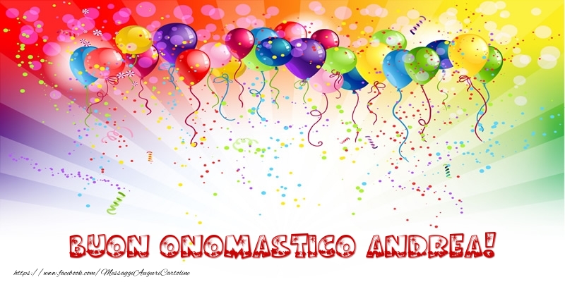 Buon Onomastico Andrea! - Cartoline onomastico con palloncini