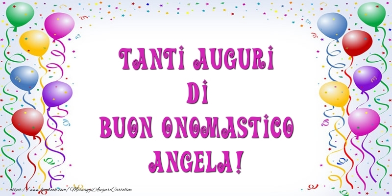 Tanti Auguri di Buon Onomastico Angela! - Cartoline onomastico con palloncini