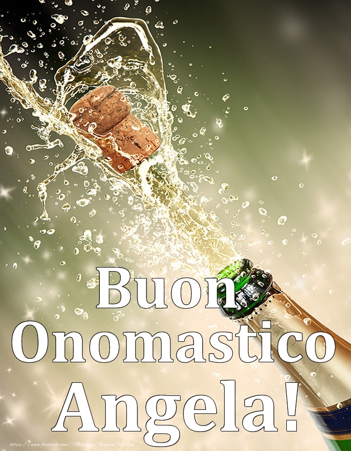 Buon Onomastico Angela! - Cartoline onomastico con champagne