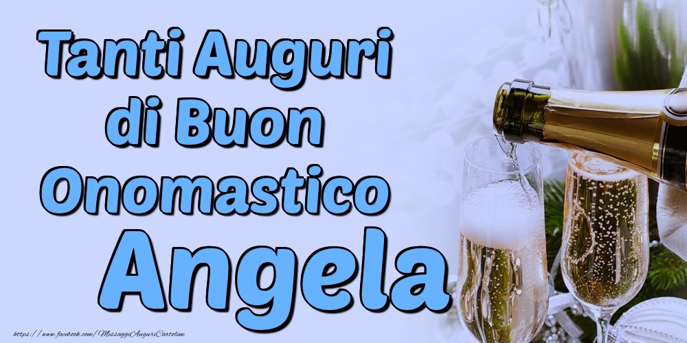 Tanti Auguri di Buon Onomastico Angela - Cartoline onomastico con champagne
