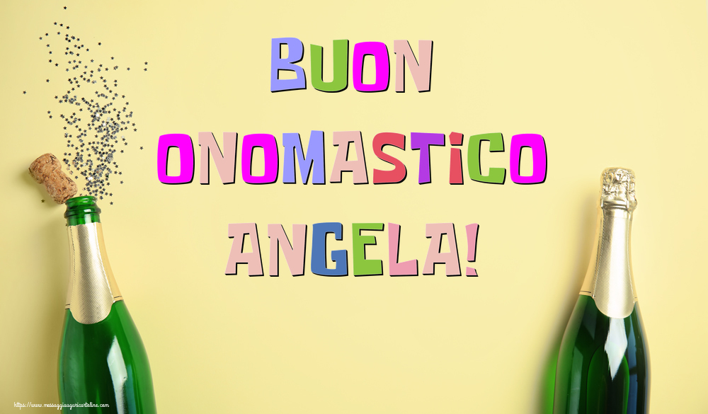 Buon Onomastico Angela! - Cartoline onomastico con champagne