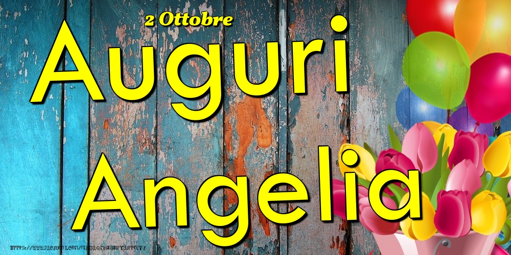 2 Ottobre - Auguri Angelia! - Cartoline onomastico